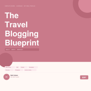 The Travel Blogging Blueprint: Build It, Grow It, Monetize It